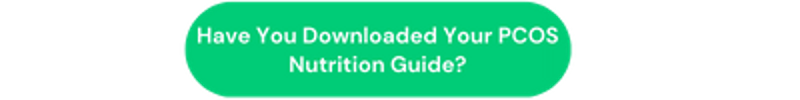 Have You Downloaded the PCOS nutrition Guide?
